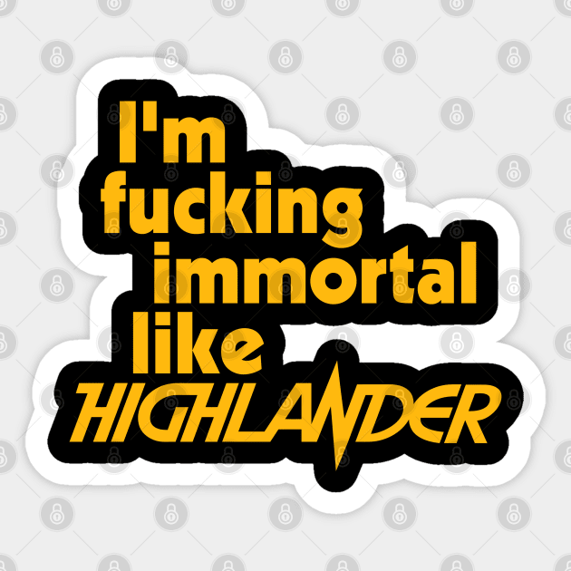 Immortal Like Highlander Sticker by darklordpug